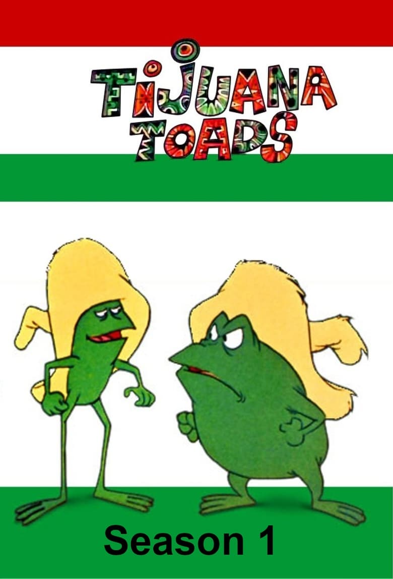 Poster of Episodes in Tijuana Toads - Season 1 - Season 1