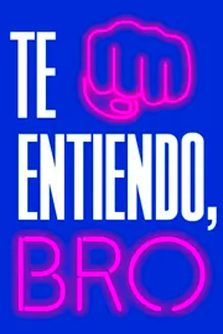 Poster of Te entiendo, bro