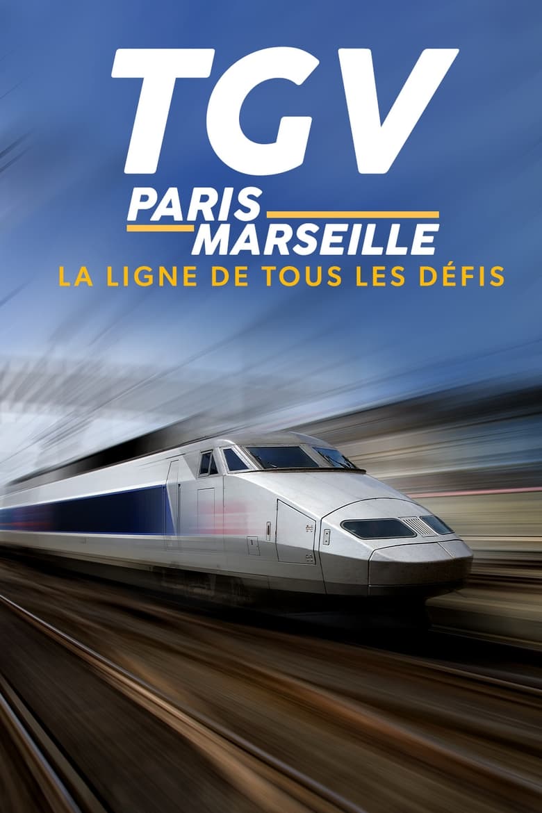 Poster of TGV Paris-Marseille, ligne de tous les défis