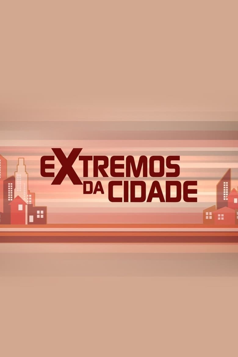 Poster of Episodes in Extremos Da Cidade - Season 1 - Season 1