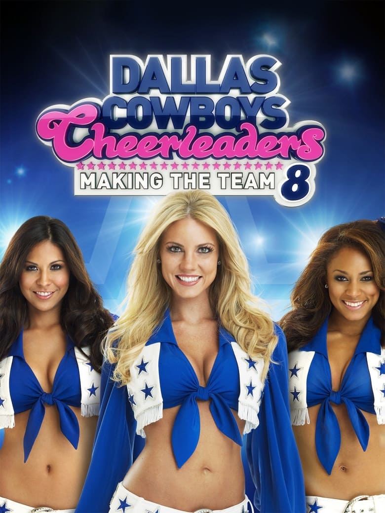 Poster of Episodes in Dallas Cowboys Cheerleaders  Making The Team - Season 8 - Season 8