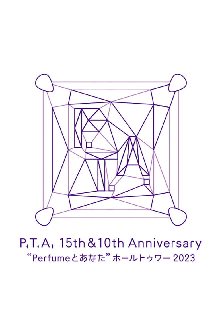 Poster of P.T.A. 15th & 10th Anniversary 'Perfume and You' Hall Tour 2023