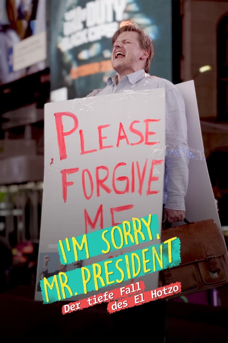 Poster of I'm sorry, Mr. President - Der tiefe Fall des El Hotzo