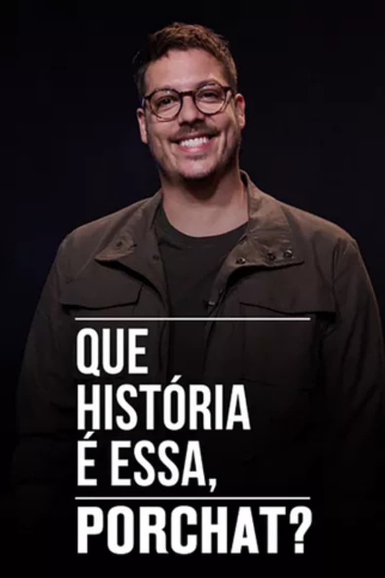 Poster of Episodes in Que História é Essa, Porchat? - Season 4 - Season 4