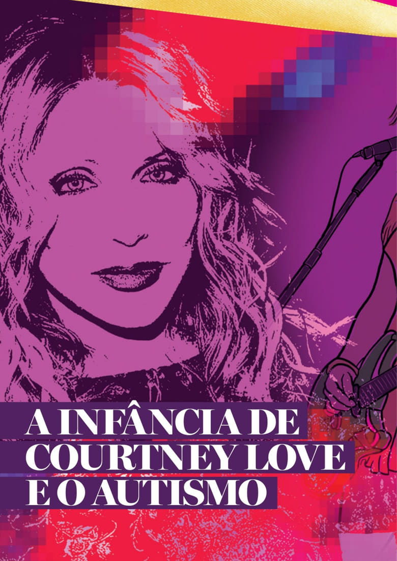 Poster of Especial Courtney Love PT1: A Infância e a Adolescência da Cantora Autista