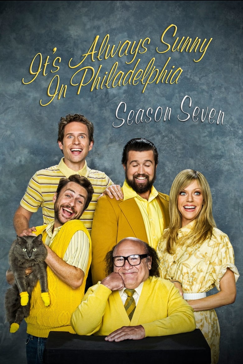 Poster of Episodes in It's Always Sunny In Philadelphia - Season 7 - Season 7