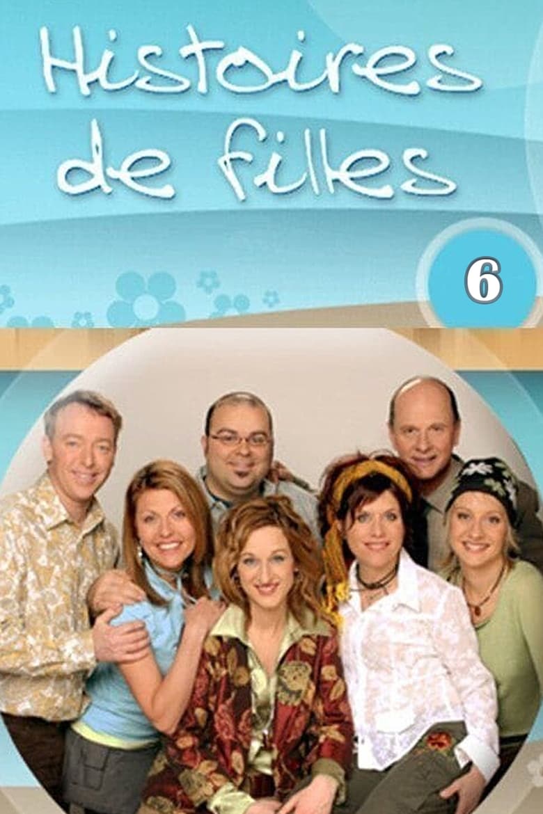 Poster of Episodes in Histoires De Filles - Season 6 - Season 6