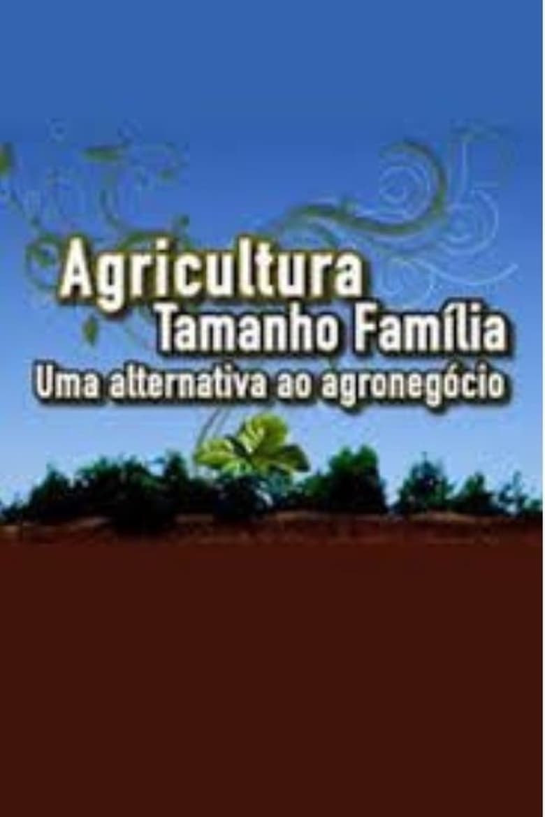 Poster of Agricultura tamanho família: uma alternativa ao agronegócio