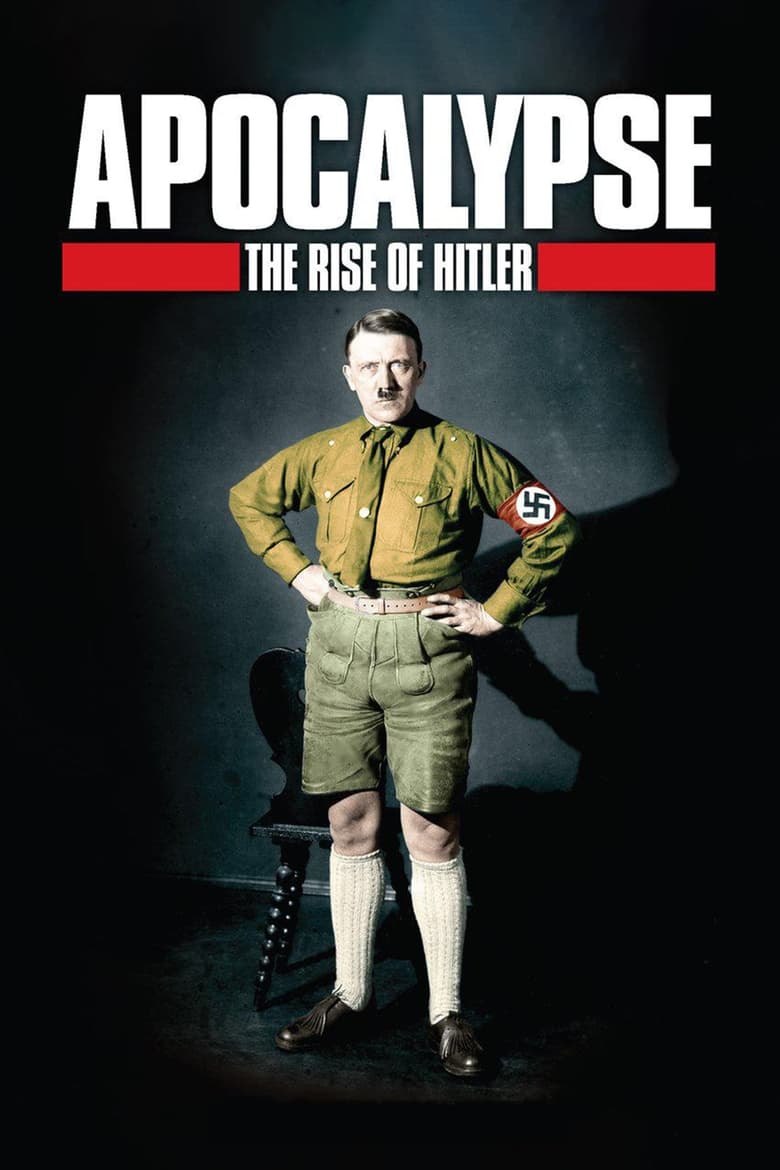 Poster of Episodes in Apocalypse  The Rise Of Hitler - Miniseries - Miniseries