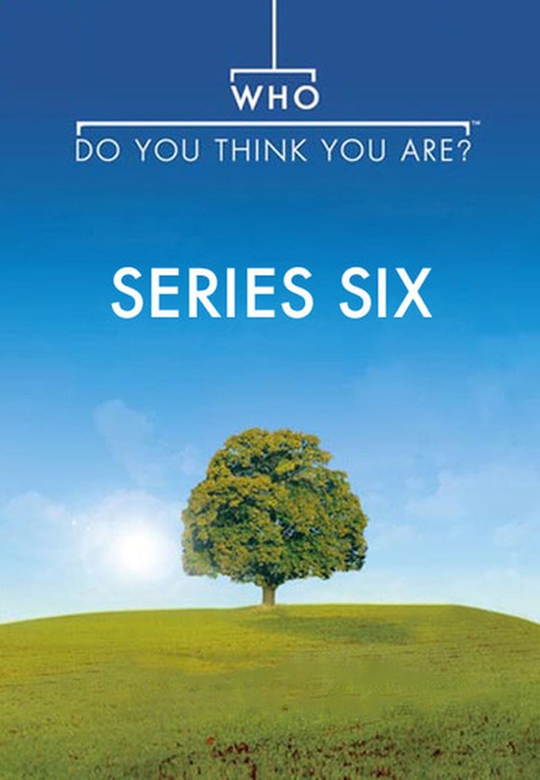 Poster of Episodes in Who Do You Think You Are? - Season 6 - Season 6