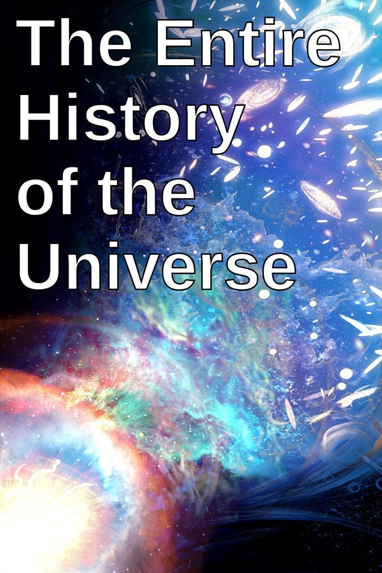 Poster of Episodes in The Entire History Of The Universe - Season 1 - Season 1