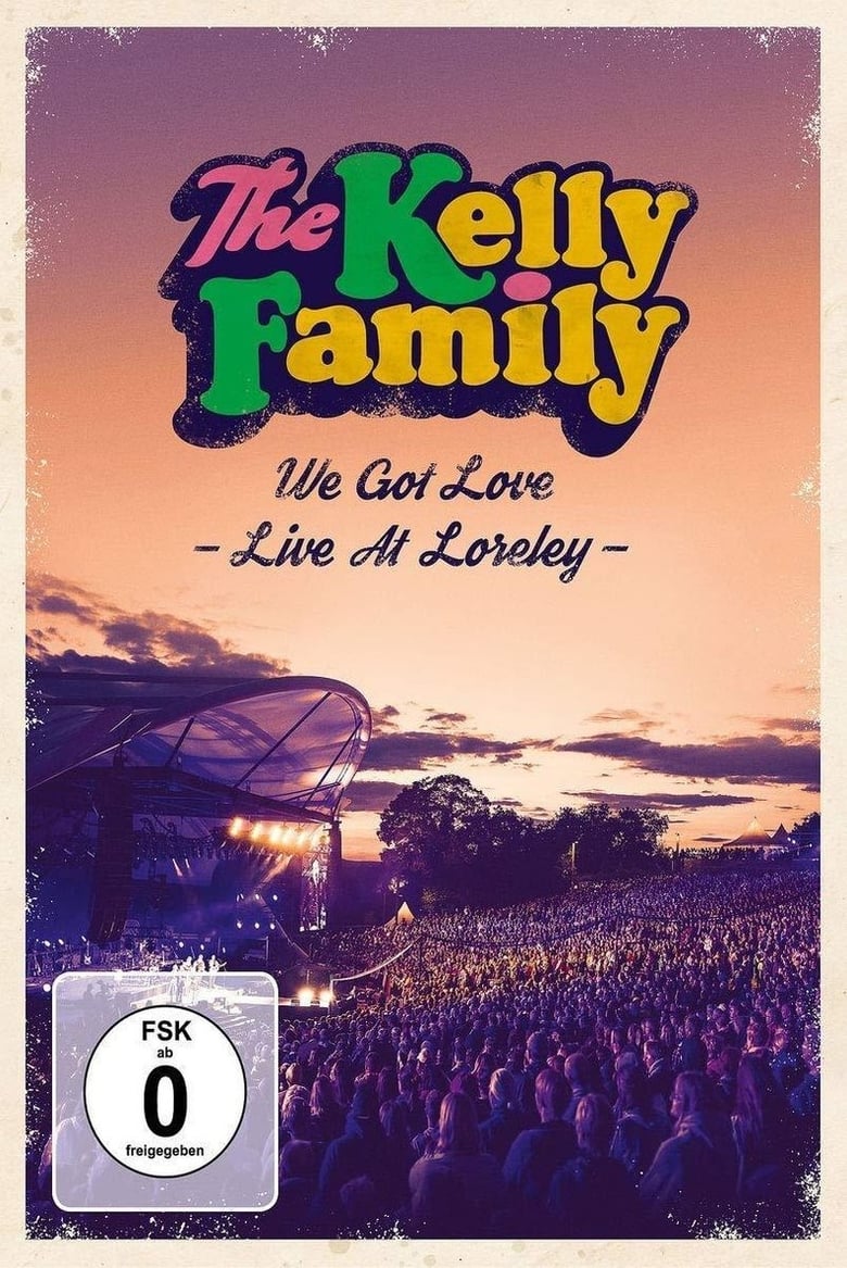 Poster of The Kelly Family - We Got Love - Live At Loreley