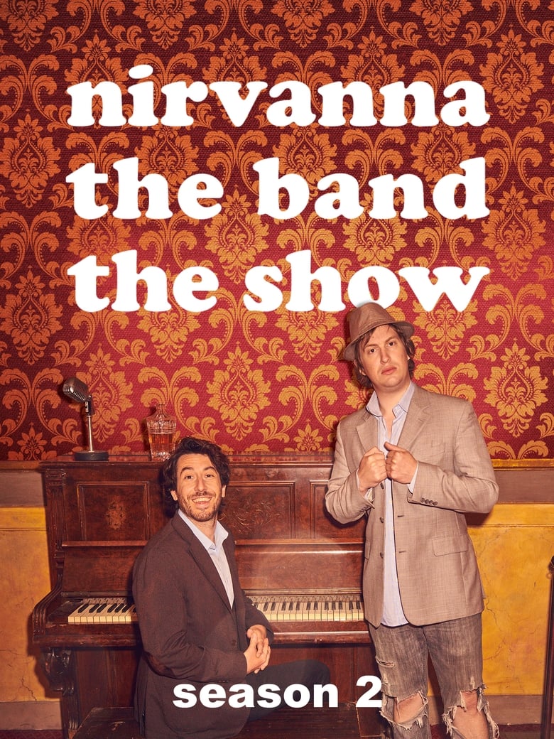 Poster of Episodes in Nirvanna The Band The Show - Season 2 - Season 2