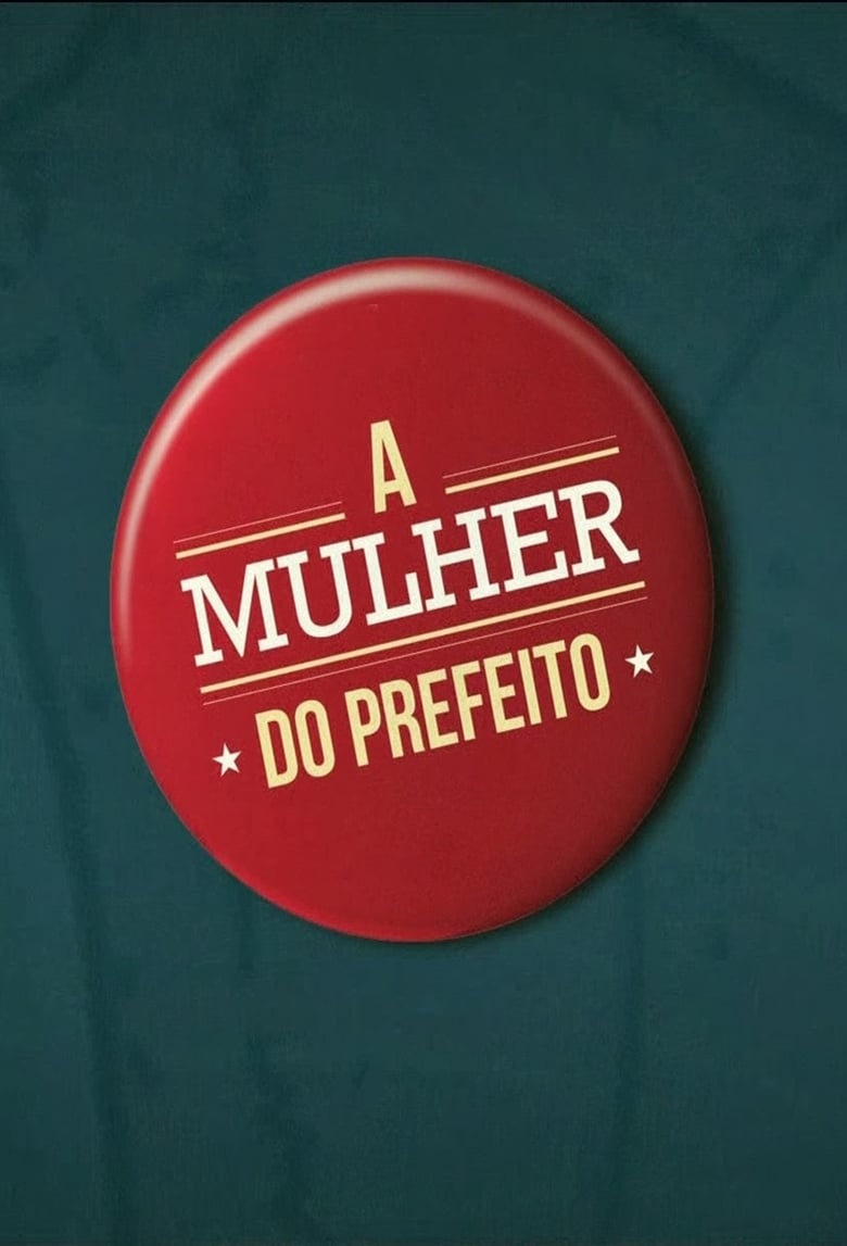 Poster of Episodes in A Mulher Do Prefeito - Season 1 - Season 1