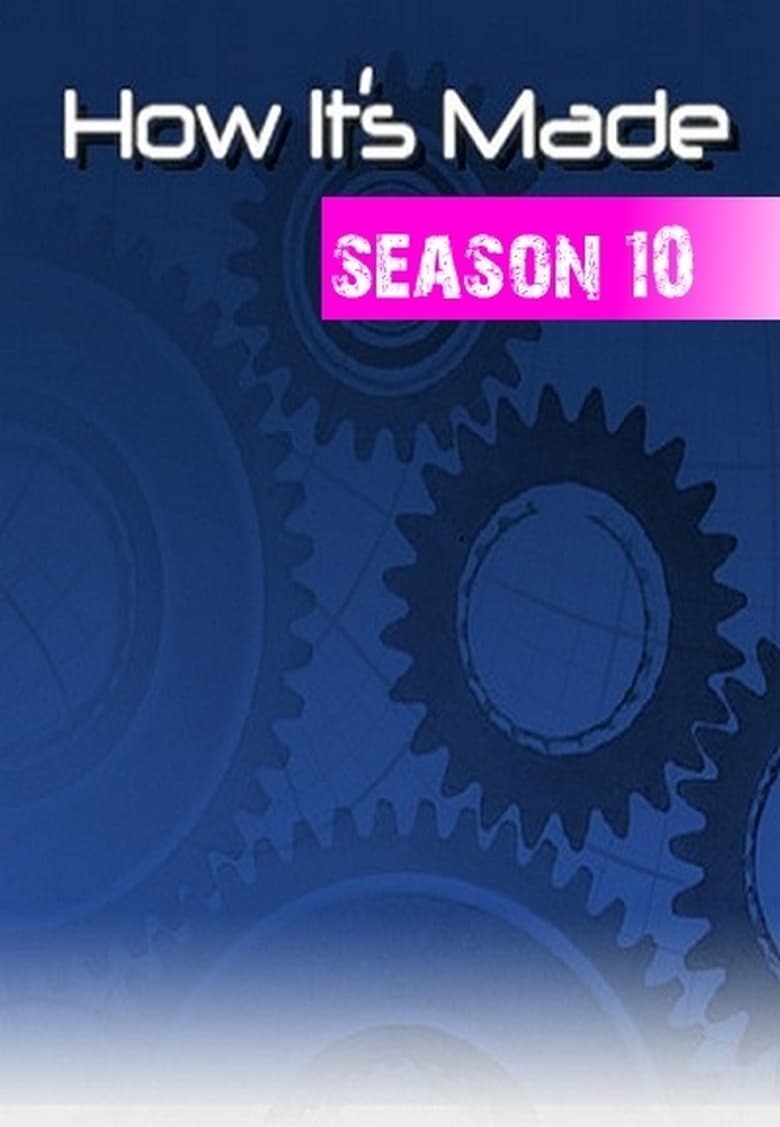 Poster of Episodes in How It's Made - Season 10 - Season 10