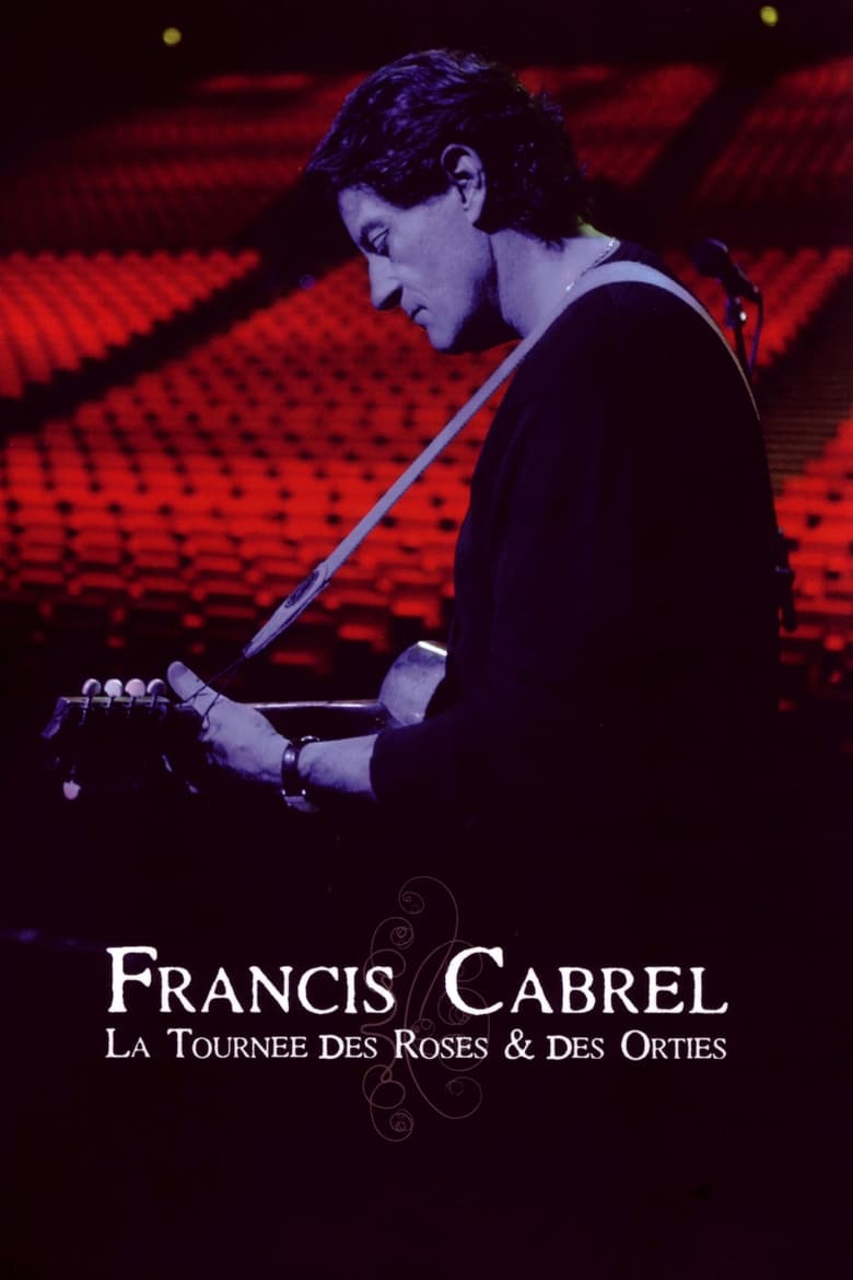 Poster of Francis Cabrel : la Tournée des Roses et des Orties