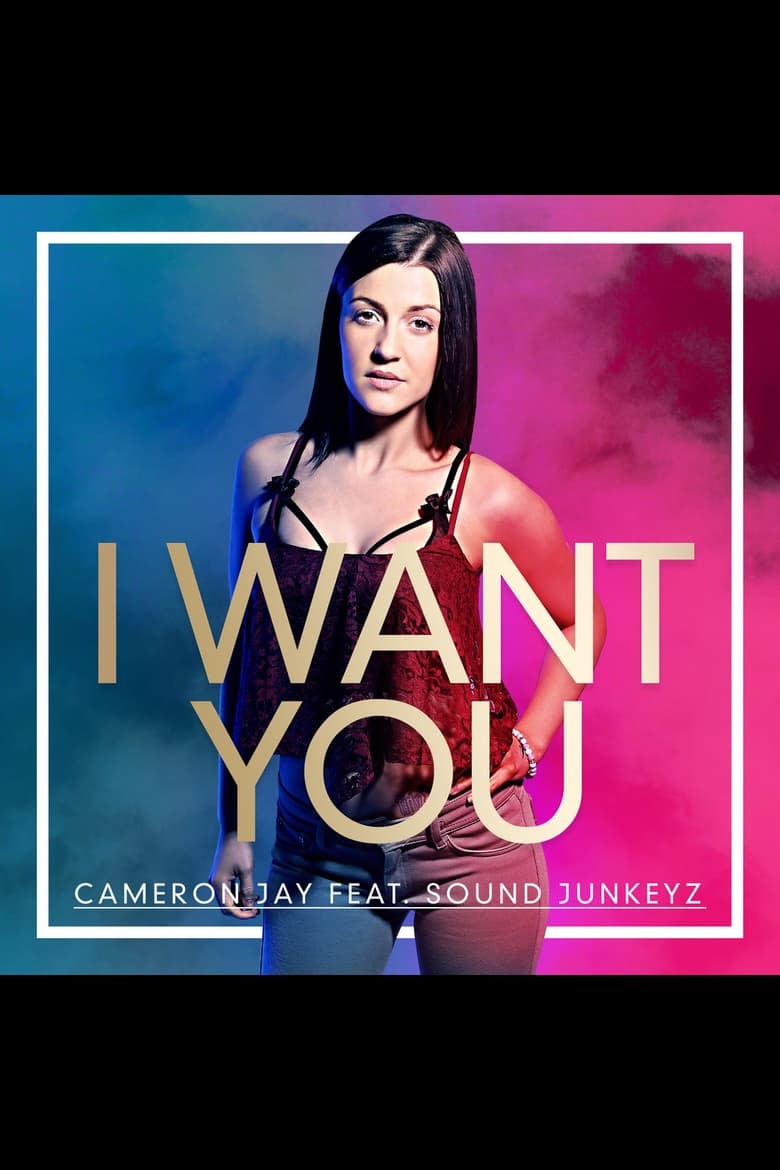 Poster of I Want You, Cameron Jay ft Sound Junkeyz