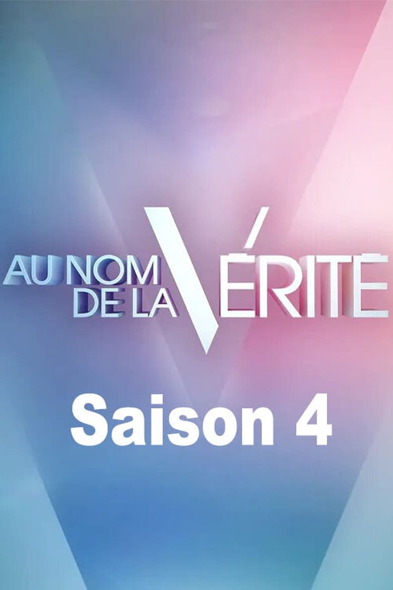 Poster of Episodes in Au Nom De La Vérité - Season 4 - Season 4