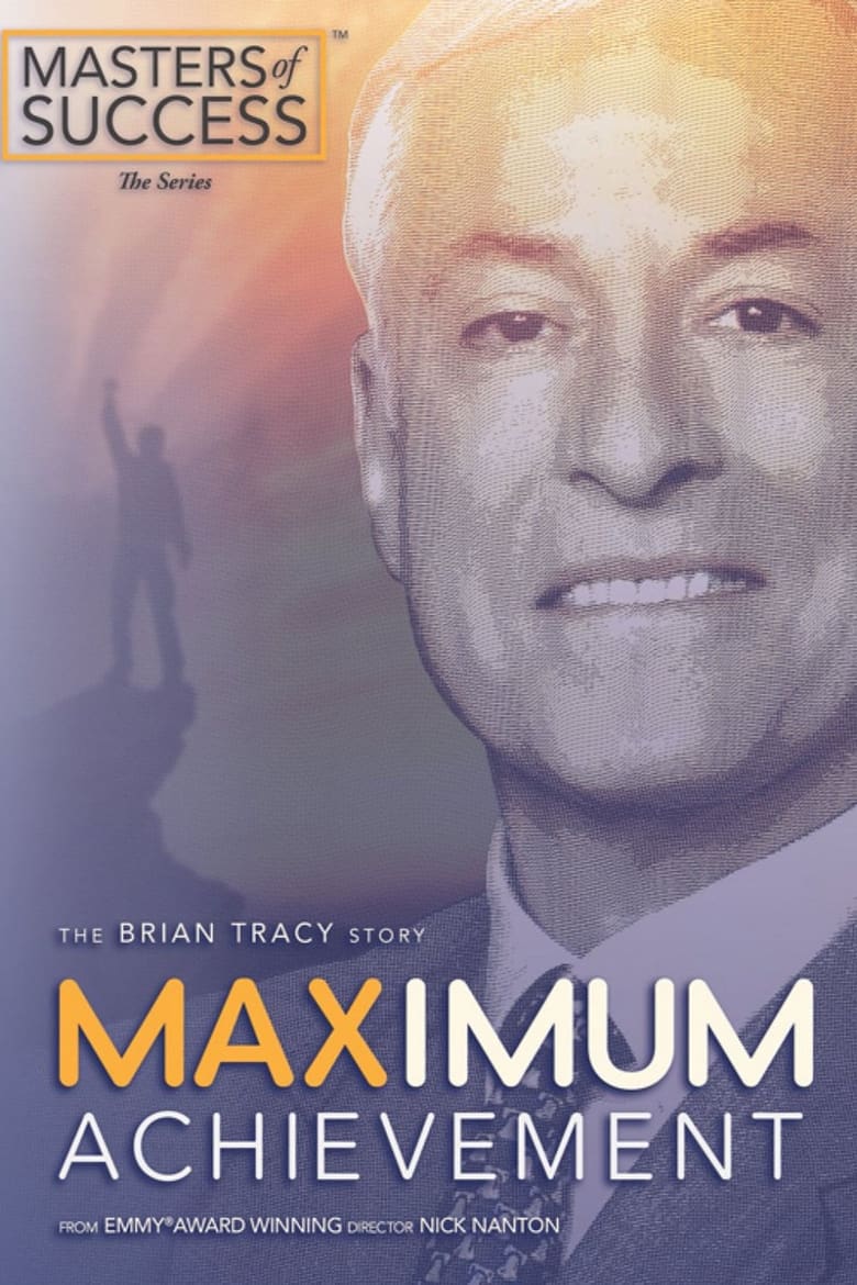 Poster of Maximum Achievement: The Brian Tracy Story