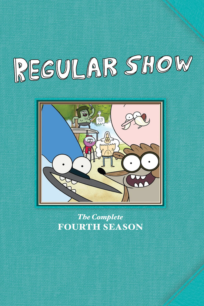 Poster of Episodes in Regular Show - Season 4 - Season 4