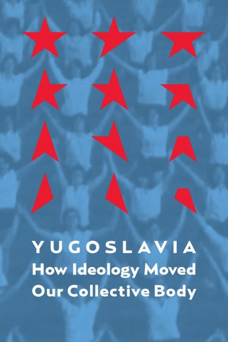 Poster of Yugoslavia: How Ideology Moved Our Collective Body