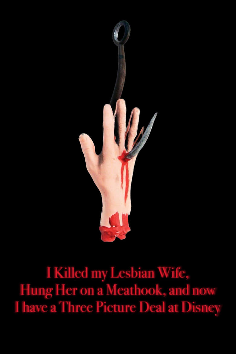 Poster of I Killed My Lesbian Wife, Hung Her on a Meat Hook, and Now I Have a Three-Picture Deal at Disney