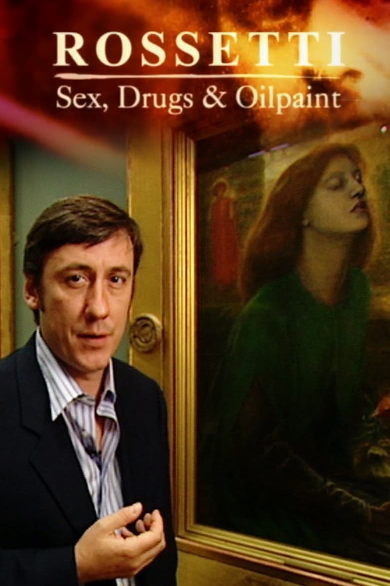 Poster of Rossetti: Sex, Drugs and Oil Paint