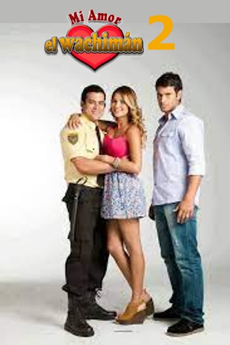 Poster of Episodes in Mi Amor, El Wachimán - Season 2 - Season 2