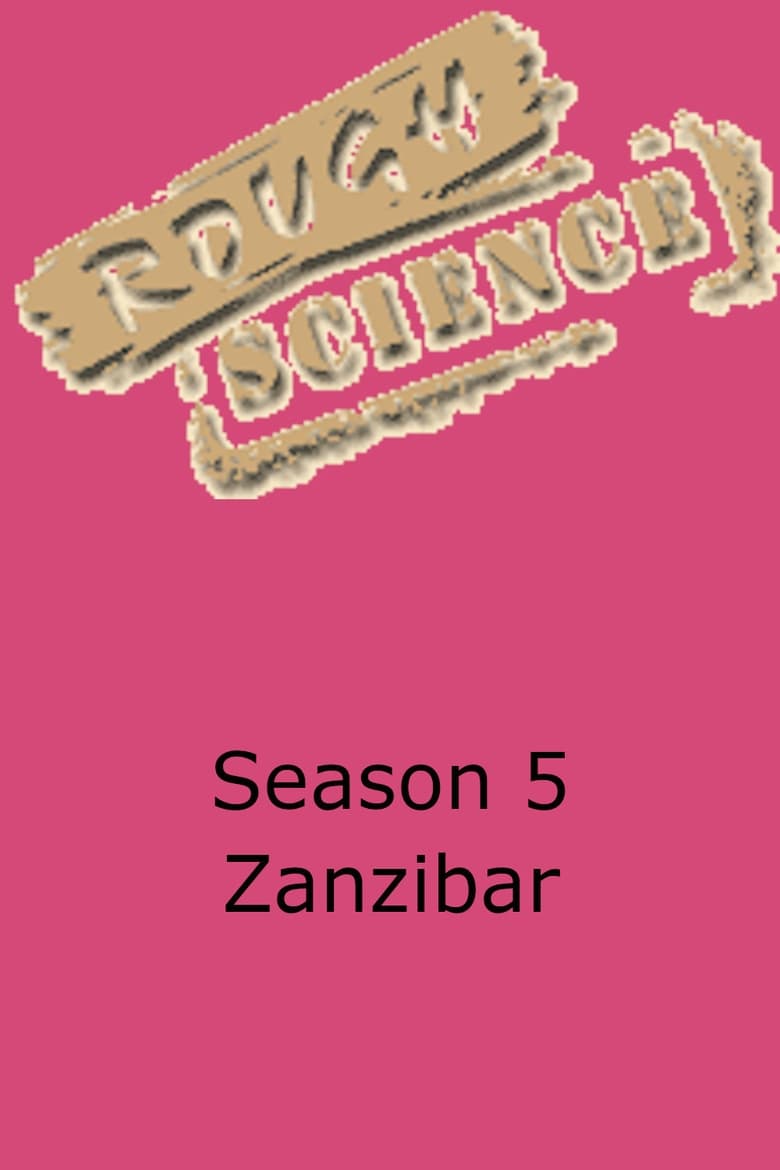 Poster of Episodes in Rough Science - Season 5 - Season 5