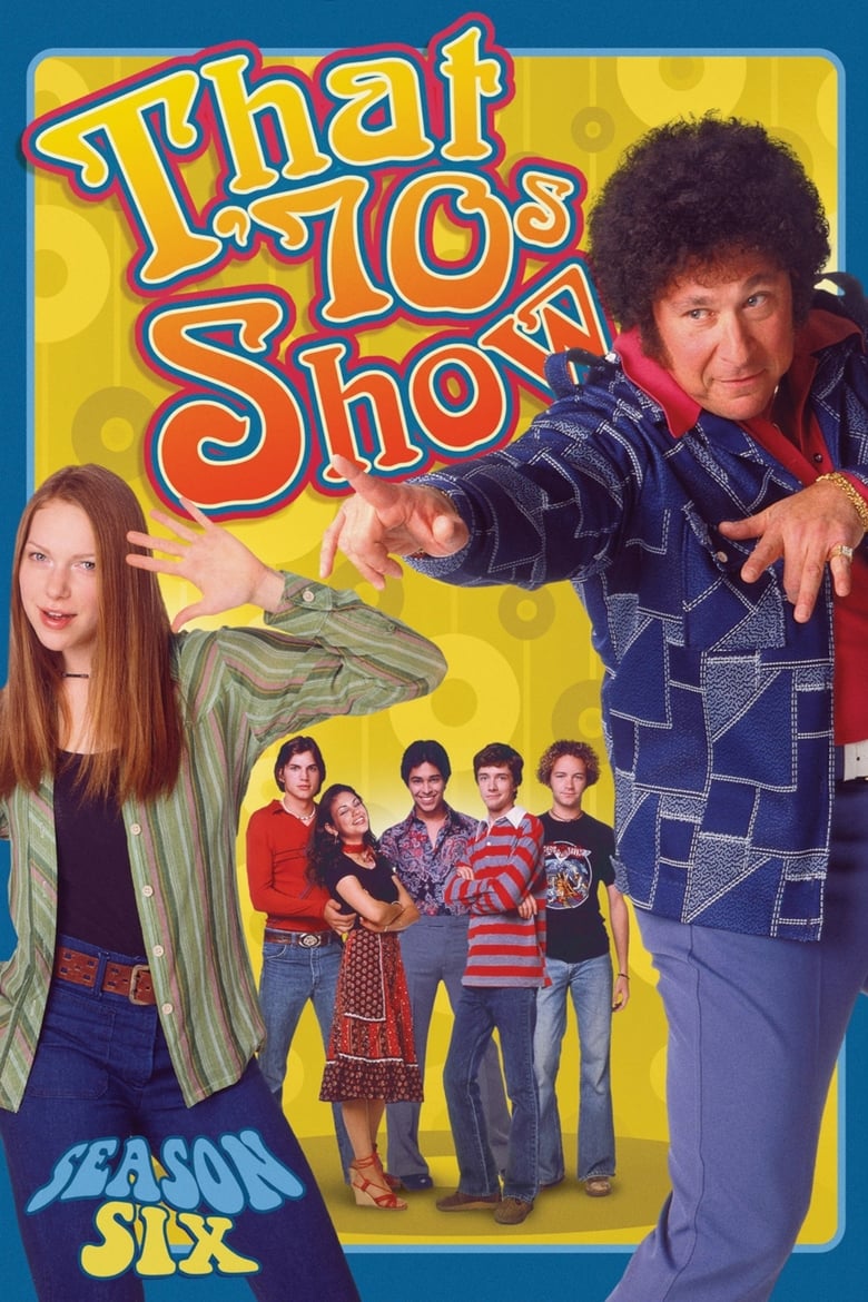 Poster of Episodes in That '70s Show - Season 6 - Season 6