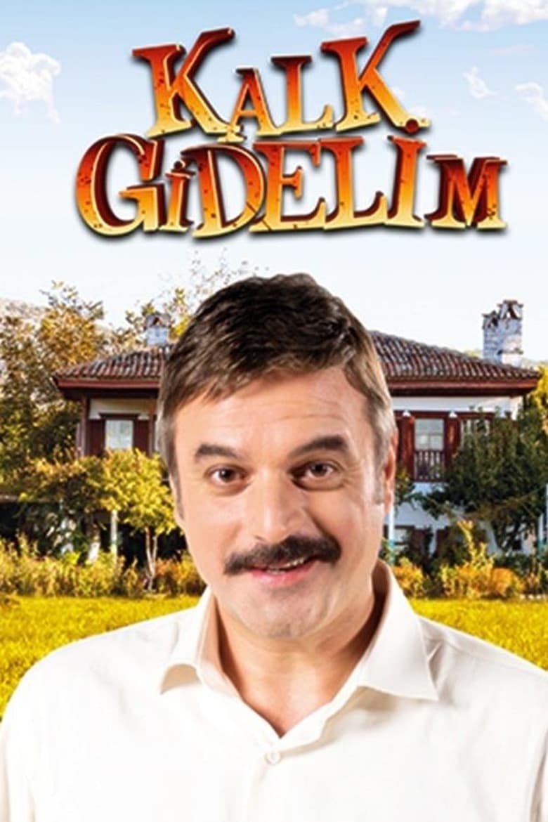 Poster of Cast and Crew in Kalk Gidelim - Season 4 - Episode 30 - Episode 30