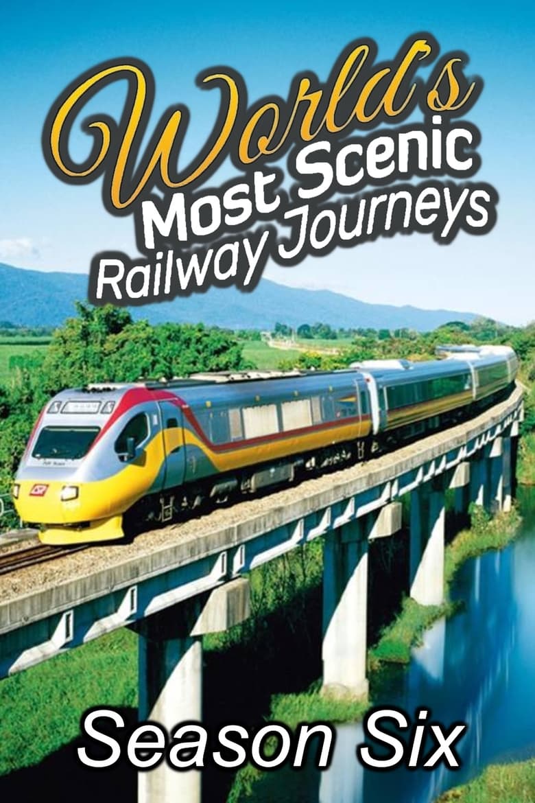 Poster of Episodes in World's Most Scenic Railway Journeys - Season 6 - Season 6