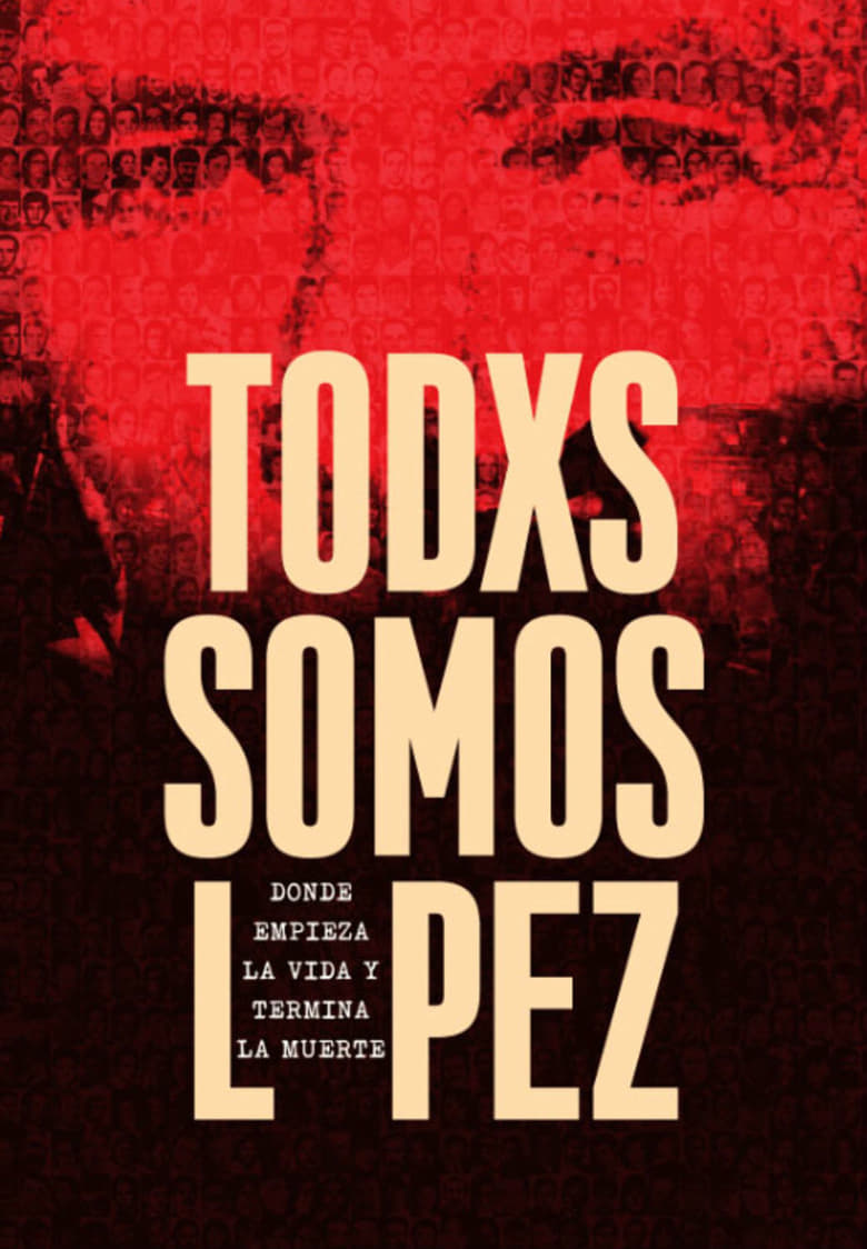 Poster of Todxs somos López. Donde empieza la vida y termina la muerte