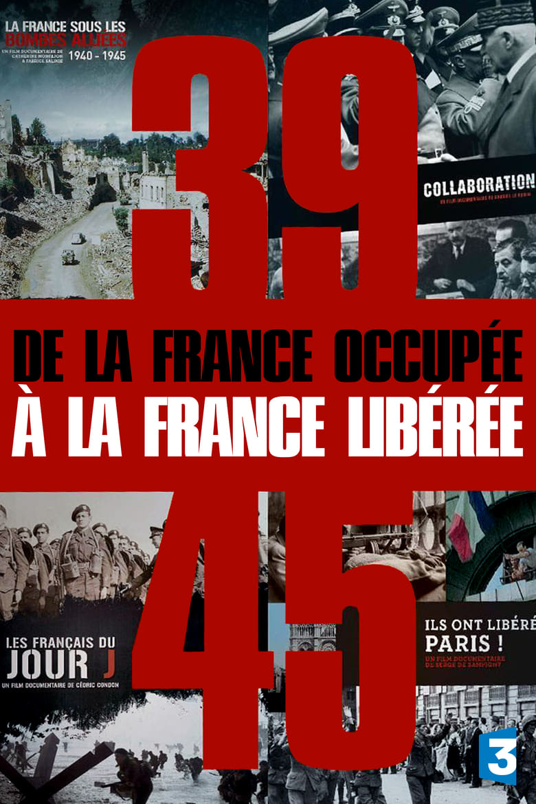 Poster of Episodes in 39 45, De La France Occupée à La France Libérée - Season 1 - Season 1