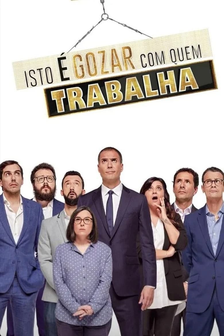 Poster of Episodes in Isto é Gozar Com Quem Trabalha - Season 1 - Season 1