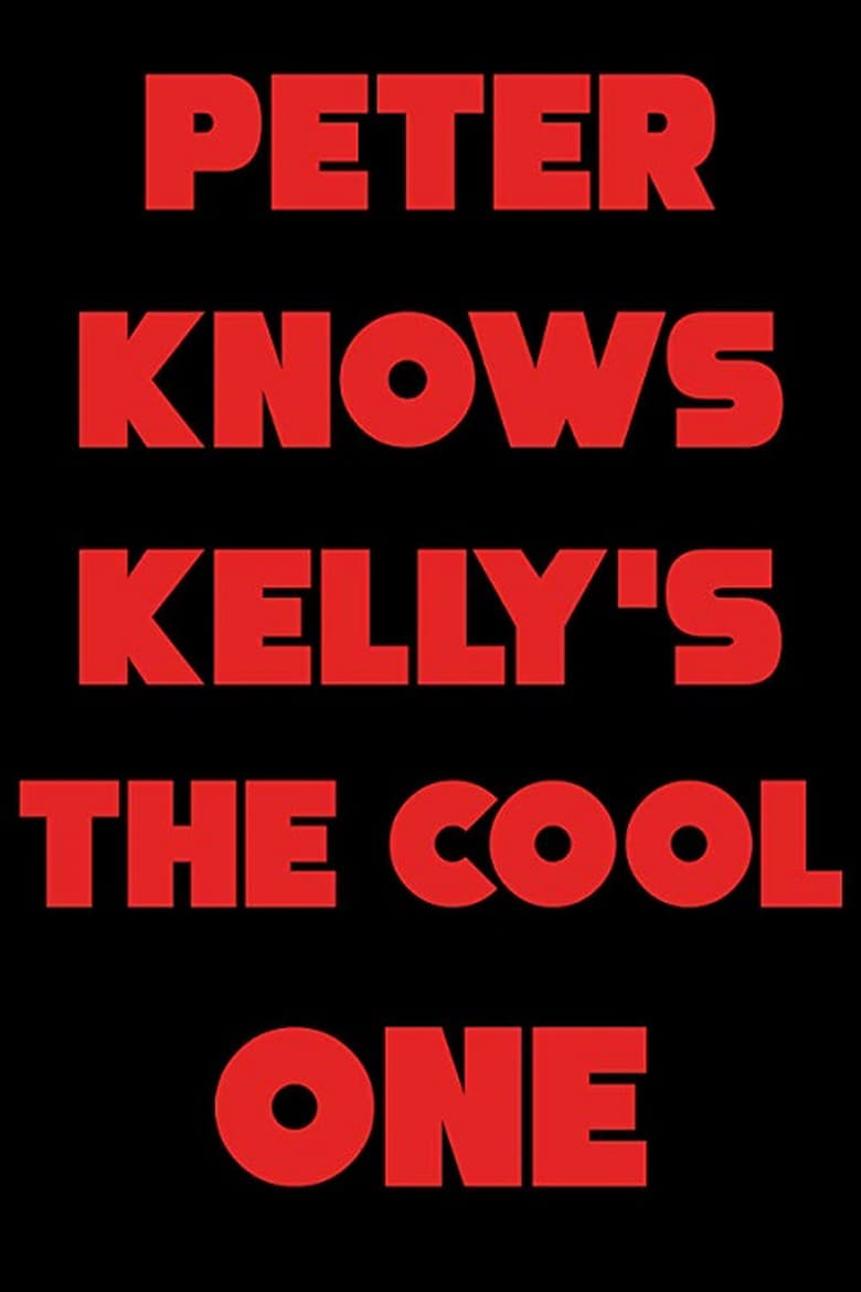 Poster of Peter Knows Kelly's the Cool One