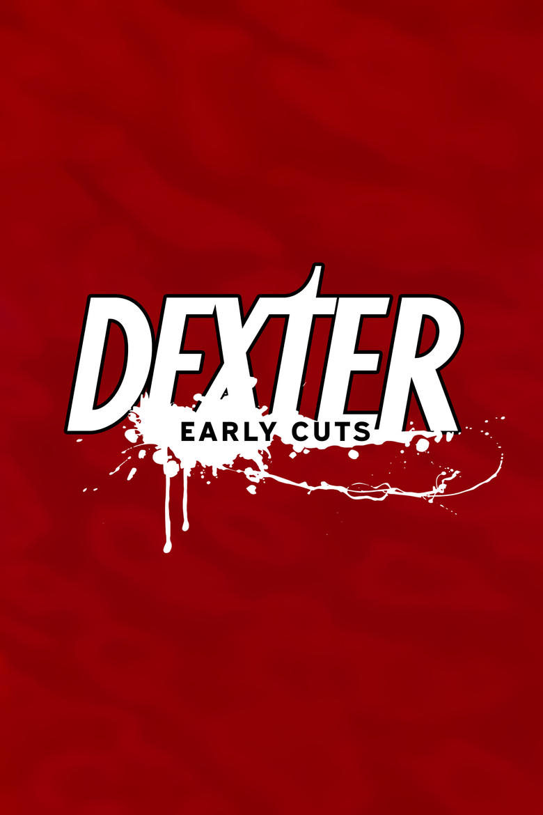 Poster of Episodes in Dexter  Early Cuts - Season 1 - Season 1