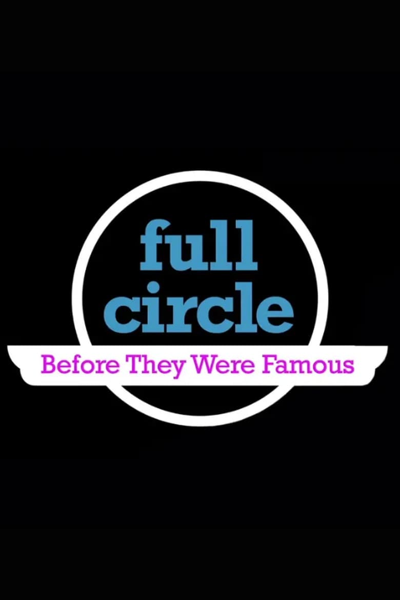 Poster of Full Circle: Before They Were Famous