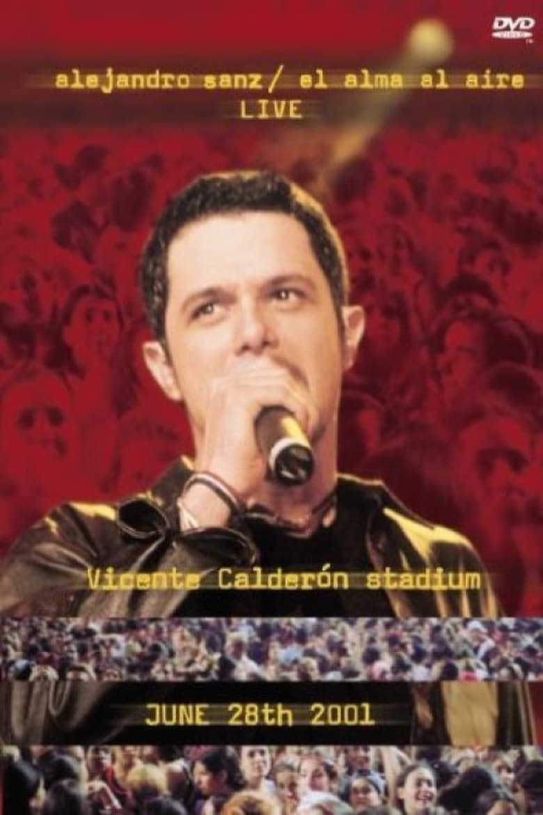 Poster of Alejandro Sanz: El Alma Al Aire - Live - Vicente Calderón Stadium - June 28th 2001