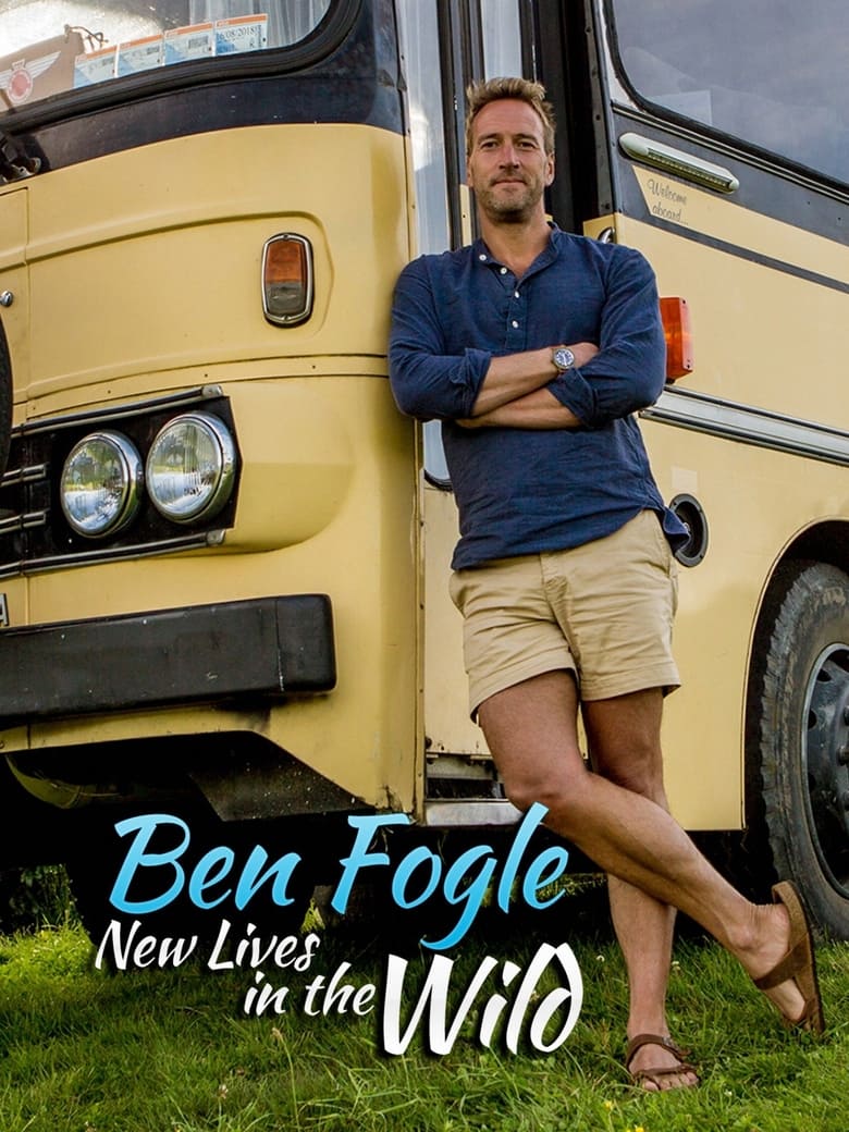 Poster of Episodes in Ben Fogle  New Lives In The Wild - Season 8 - Season 8