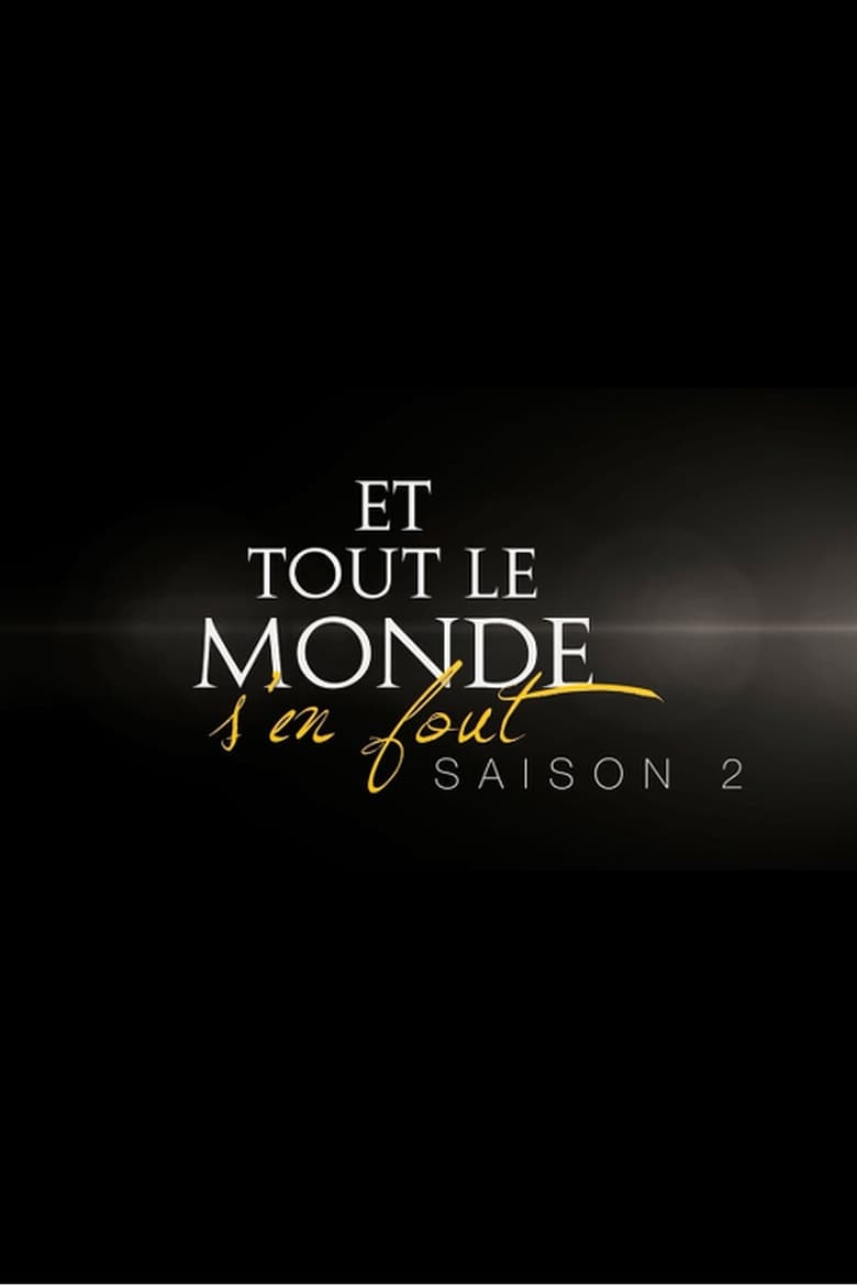 Poster of Episodes in Et Tout Le Monde S'en Fout - Season 2 - Season 2