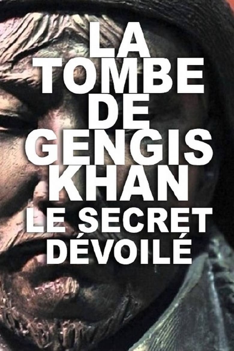 Poster of La Tombe de Gengis Khan, le secret dévoilé