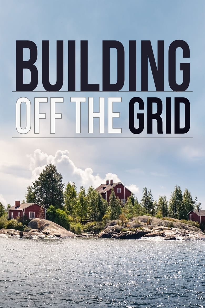 Poster of Cast and Crew in Building Off The Grid - Season 9 - Episode 2 - Pacific Coast Perch