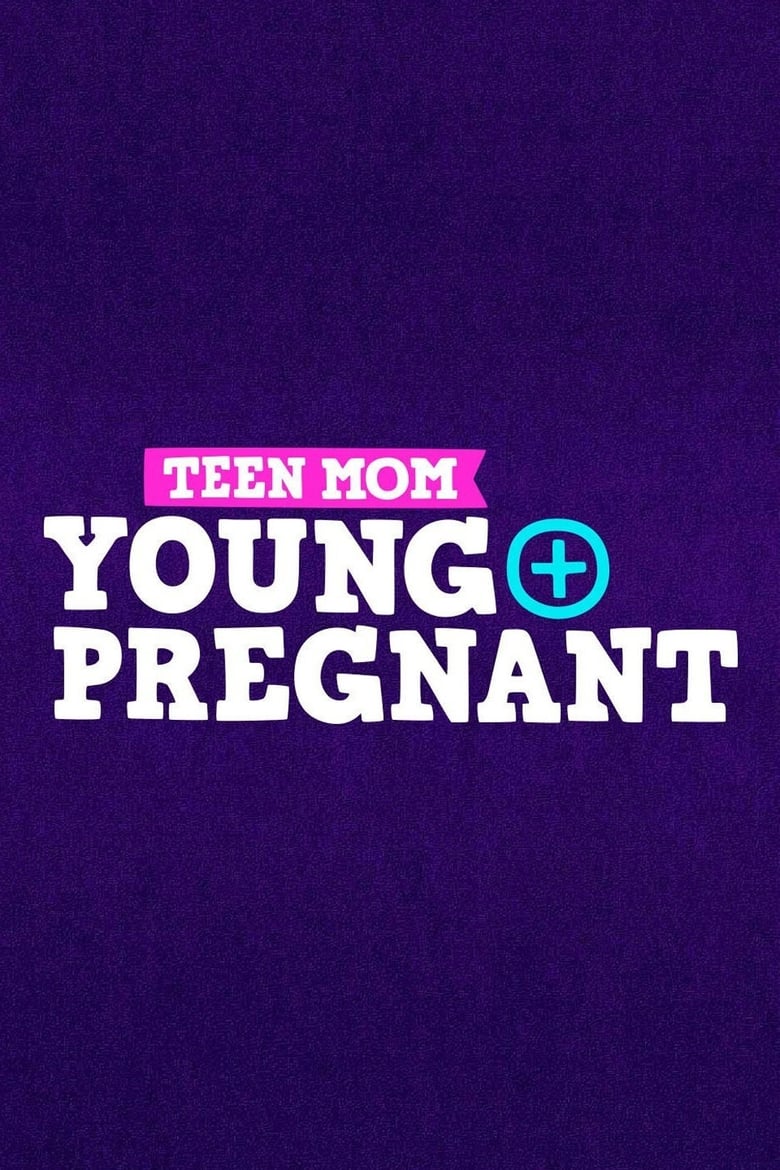 Poster of Episodes in Teen Mom  Young   Pregnant - Season 1 - Season 1