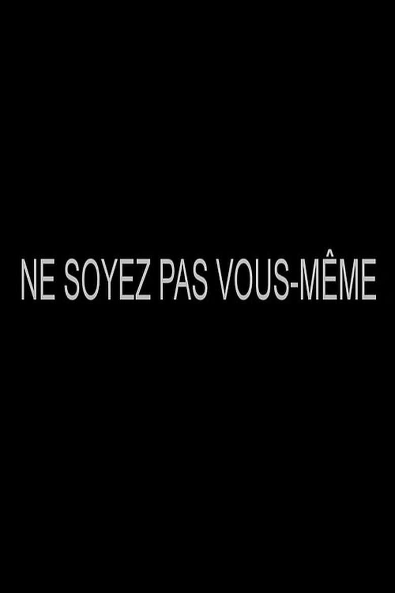 Poster of Ne soyez pas vous-même