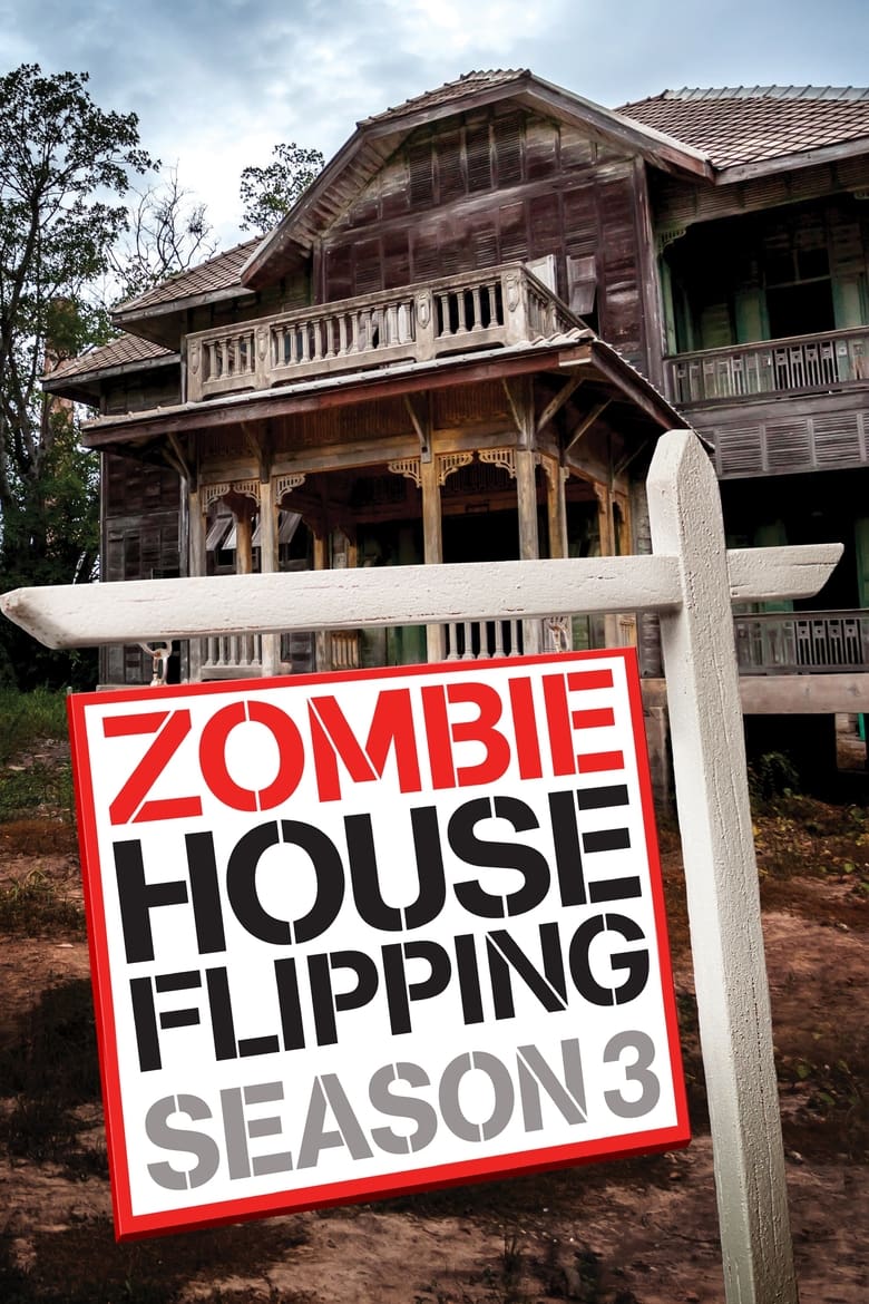 Poster of Episodes in Zombie House Flipping - Season 3 - Season 3