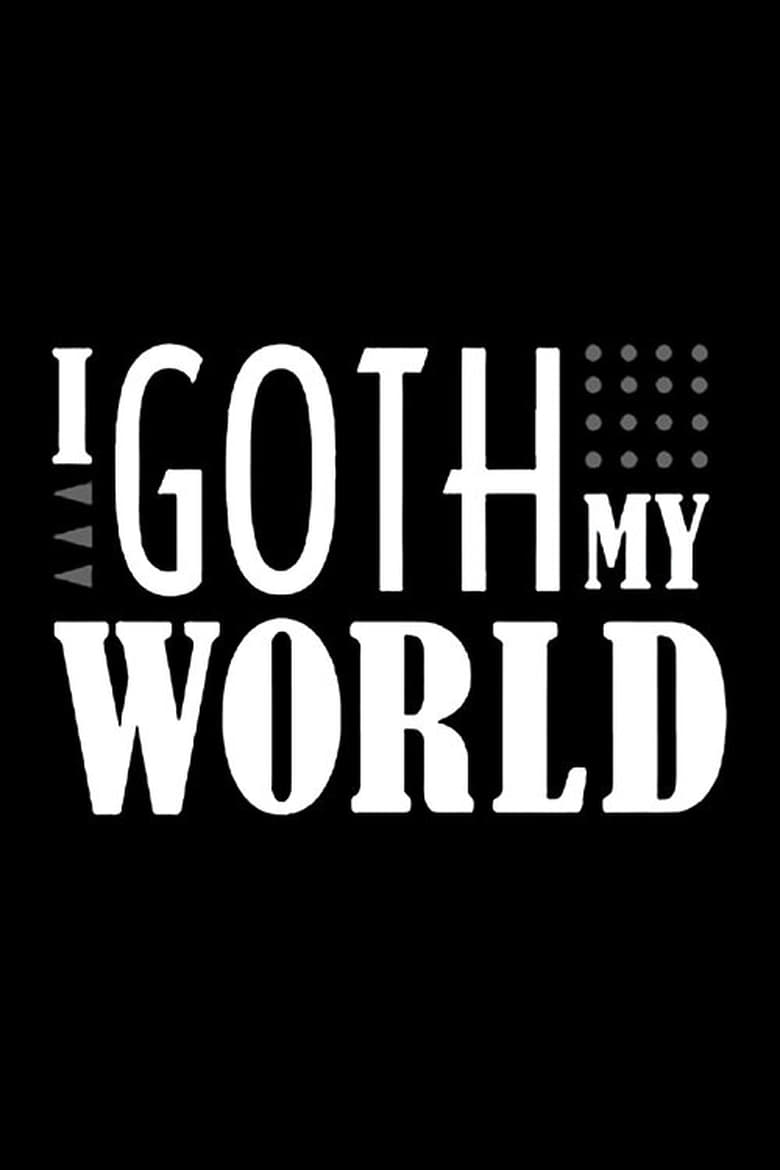 Poster of I Goth My World