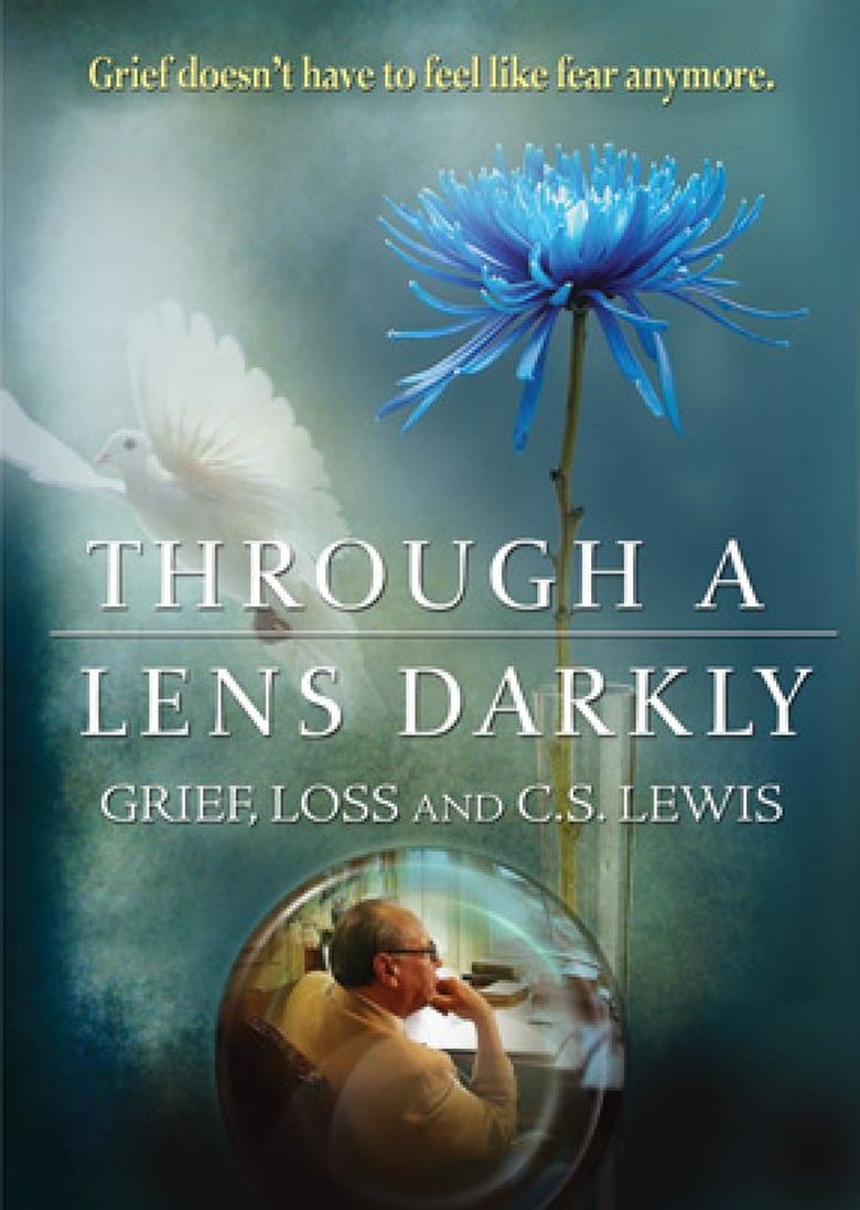 Poster of Through a Lens Darkly: Grief, Loss and C.S. Lewis