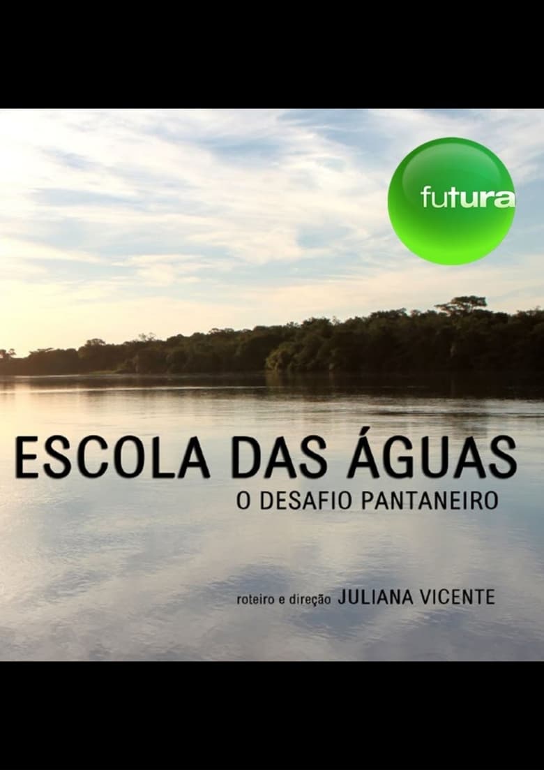 Poster of Escola das águas: o desafio pantaneiro