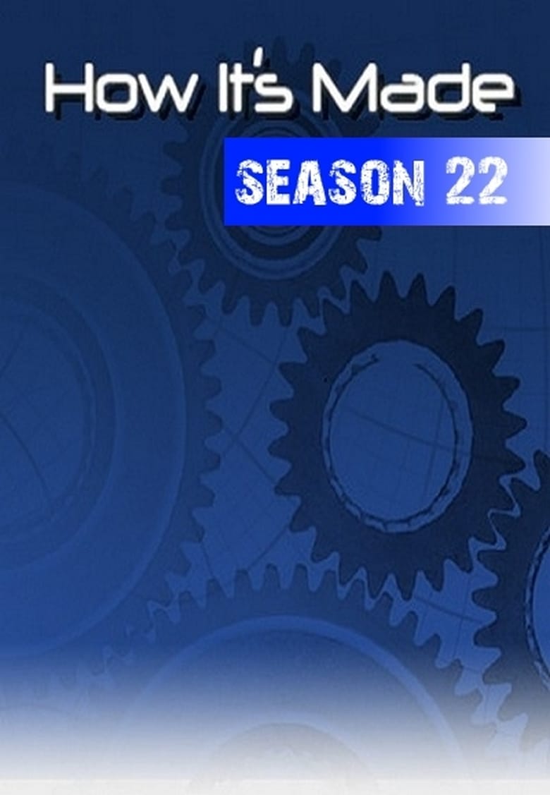 Poster of Episodes in How It's Made - Season 22 - Season 22